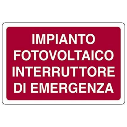 Immagine di CARTELLO DI SICUREZZA IMPIANTO FOTOVOLTAICO INTERRUTTORE DI EMERGENZA 30x20 CM